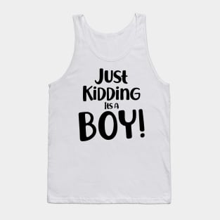 Just Kidding it's a Boy - Funny Gender Reveal Shirts 2 Tank Top